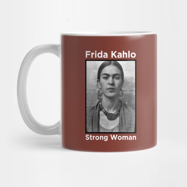 Frida Kahlo - Strong Woman by MotoGirl